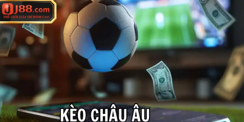 Kèo Châu Âu Là Gì? - Cá Cược Bóng Đá Đỉnh Cao Nhất Việt Nam